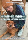 Abenteuer Autismus - Mein Leben nach der Diagnose - Erfahrungen und Tipps erzählt von einer Asperger Autistin