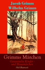 Grimms Märchen: Gesammelte Kinder - und Hausmärchen (Voll Illustriert) - Mit 210 Sagen + 441 Federzeichnungen von Otto Ubbelohde