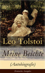 Meine Beichte (Autobiografie) - Deutsche Ausgabe - Autobiografische Schriften über die Melancholie, Philosophie und Religion: Wiederfindung Lew Tolstois