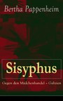 Sisyphus: Gegen den Mädchenhandel - Galizien - Eine Studie über Mädchenhandel und Prostitution in Osteuropa und dem Orient