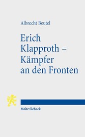 Erich Klapproth - Kämpfer an den Fronten - Das kurze Leben eines Hoffnungsträgers der Bekennenden Kirche