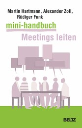 Mini-Handbuch Meetings leiten - Besprechungen, Arbeitstreffen, Telefonmeetings und Videokonferenzen souverän vorbereiten und durchführen
