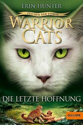 Warrior Cats - Zeichen der Sterne. Die letzte Hoffnung - IV, Band 6