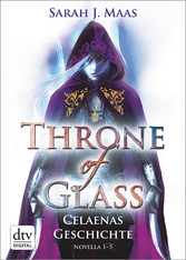 Throne of Glass - Celaenas Geschichte Novellas 1-5 - Roman