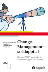 Change-Management - so klappt's! - Die vier ZRM®-Innovationen für den erfolgreichen Wandel
