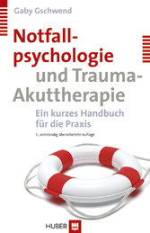 Notfallpsychologie und Trauma-Akuttherapie - Ein kurzes Handbuch für die Praxis