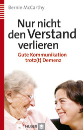 Nur nicht den Verstand verlieren - Gute Kommunikation trotz(t) Demenz