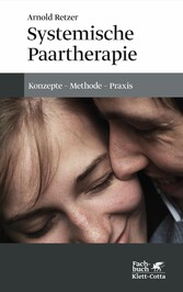 Systemische Paartherapie - Konzepte - Methode - Praxis