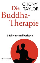 Die Buddha-Therapie - Süchte mental besiegen