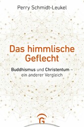 Das himmlische Geflecht - Buddhismus und Christentum - ein anderer Vergleich