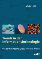 Trends in der Informationstechnologie - Von der Nanotechnologie zu virtuellen Welten