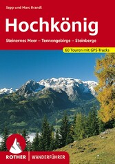Hochkönig - Steinernes Meer - Tennengebirge - Steinberge. 60 Touren. Mit GPS-Tracks