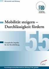 Mobilität steigern - Durchlässigkeit fördern - Europäische Impulse für die Berufsbildung