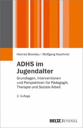 ADHS im Jugendalter - Grundlagen, Interventionen und Perspektiven für Pädagogik, Therapie und Soziale Arbeit