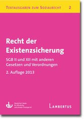 Recht der Existenzsicherung - SGB II und XII mit anderen Gesetzen und Verordnungen - Textausgaben zum Sozialrecht - Band 2