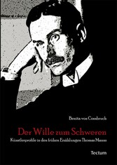 Der Wille zum Schweren - Künstlerprofile in den frühen Erzählungen Thomas Manns