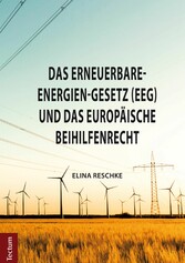 Das Erneuerbare-Energien-Gesetz (EEG) und das europäische Beihilfenrecht