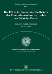 Das ESUG im Stresstest - Die Reform des Unternehmensinsolvenzrecht aus Sicht der Praxis - 18. Rostocker Bankentag am 14.11.2013