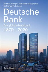 Deutsche Bank - Die globale Hausbank 1870 - 2020
