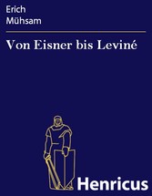 Von Eisner bis Leviné - Die Entstehung der bayerischen Räterepublik