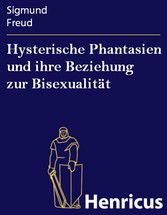Hysterische Phantasien und ihre Beziehung zur Bisexualität