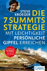 Die 7 Summits Strategie - Mit Leichtigkeit persönliche Gipfel erreichen