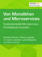 Von Monolithen und Microservices - Funktionierende Microservices-Architekturen erstellen