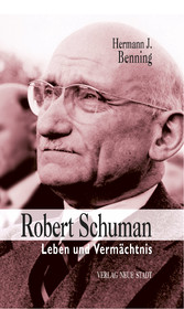 Robert Schuman - Leben und Vermächtnis