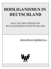 Hooliganismus in Deutschland - Analyse der Genese des Hooliganismus in Deutschland