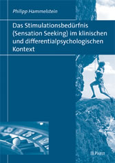 Das Stimulationsbedürfnis (Sensation Seeking) im klinischen und differentialpsychologischen Kontext