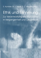 Ethik und Erinnerung - Zur Verantwortung der Psychiatrie in Vergangenheit und Gegenwart