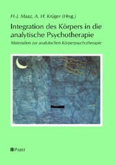 Integration des Körpers in die analytische Psychotherapie - Materialien zur analytischen Körperpsychotherapie