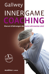 Inner Game Coaching - Warum Erfahrungen der beste Lehrmeister sind