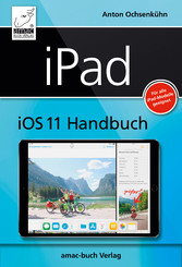 iPad iOS 11 Handbuch - Für alle iPad-Modelle geeignet (iPad, iPad Pro, iPad Air, iPad mini)