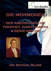 Die Mormonen - Der amerikanische Prophet Joseph Smith und seine Kirche