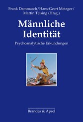 Männliche Identität - Psychoanalytische Erkundungen