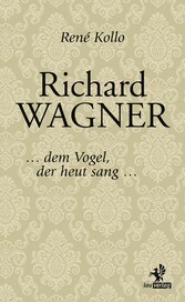 Richard Wagner - ... dem Vogel, der heut sang ...