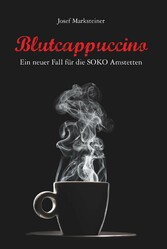 Blutcappuccino - Ein neuer Fall für die SOKO Amstetten