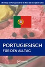 Portugiesisch für den Alltag - 35 Dialoge auf Portugiesisch für die Reise und das tägliche Leben