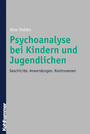 Psychoanalyse bei Kindern und Jugendlichen - Geschichte, Anwendungen, Kontroversen