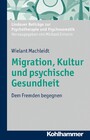 Migration, Kultur und psychische Gesundheit - Dem Fremden begegnen