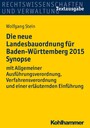 Die neue Landesbauordnung für Baden-Württemberg 2015 Synopse - mit Allgemeiner Ausführungsverordnung, Verfahrensverordnung und einer erläuternden Einführung