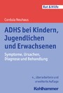 ADHS bei Kindern, Jugendlichen und Erwachsenen - Symptome, Ursachen, Diagnose und Behandlung