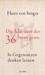 Die Klaviatur der 36 Strategeme - In Gegensätzen denken lernen