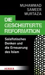 Die gescheiterte Reformation - Salafistisches Denken und die Erneuerung des Islam