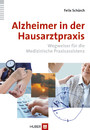 Alzheimer in der Hausarztpraxis - Wegweiser für die Medizinische Praxisassistenz