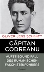 Capitan Codreanu - Aufstieg und Fall des rumänischen Faschistenführers