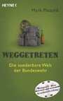 Weggetreten - Die sonderbare Welt der Bundeswehr