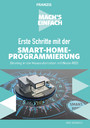 Mach's einfach: Erste Schritte mit der Smart-Home-Programmierung - Einstieg in die Hausautomation mit Node-RED