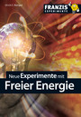 Neue Experimente mit Freier Energie - Ein Universum voller Energien